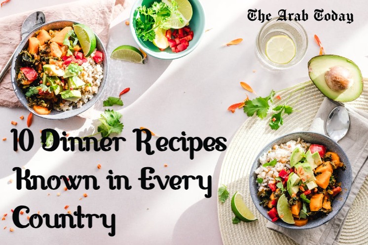 10 Dinner Recipes Known in Every Country