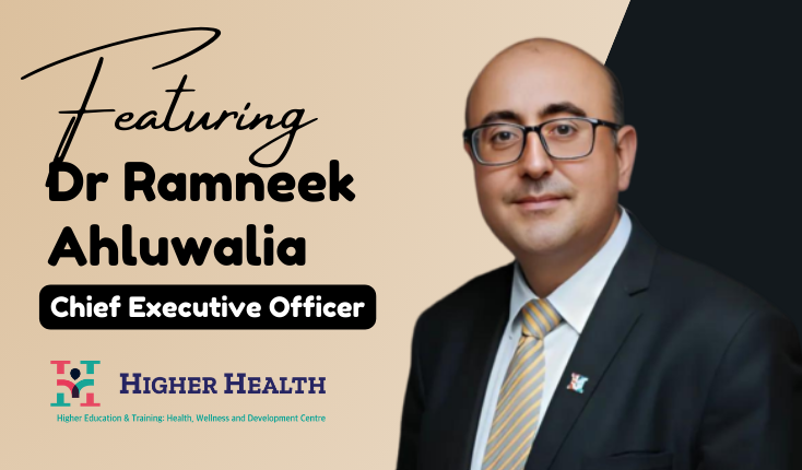 Building Skills for Life and Soft Skills: Shaping the Next Generation’s Future – The Revolution led by Dr. (Prof) Ramneek Ahluwalia (CEO of Higher Health)